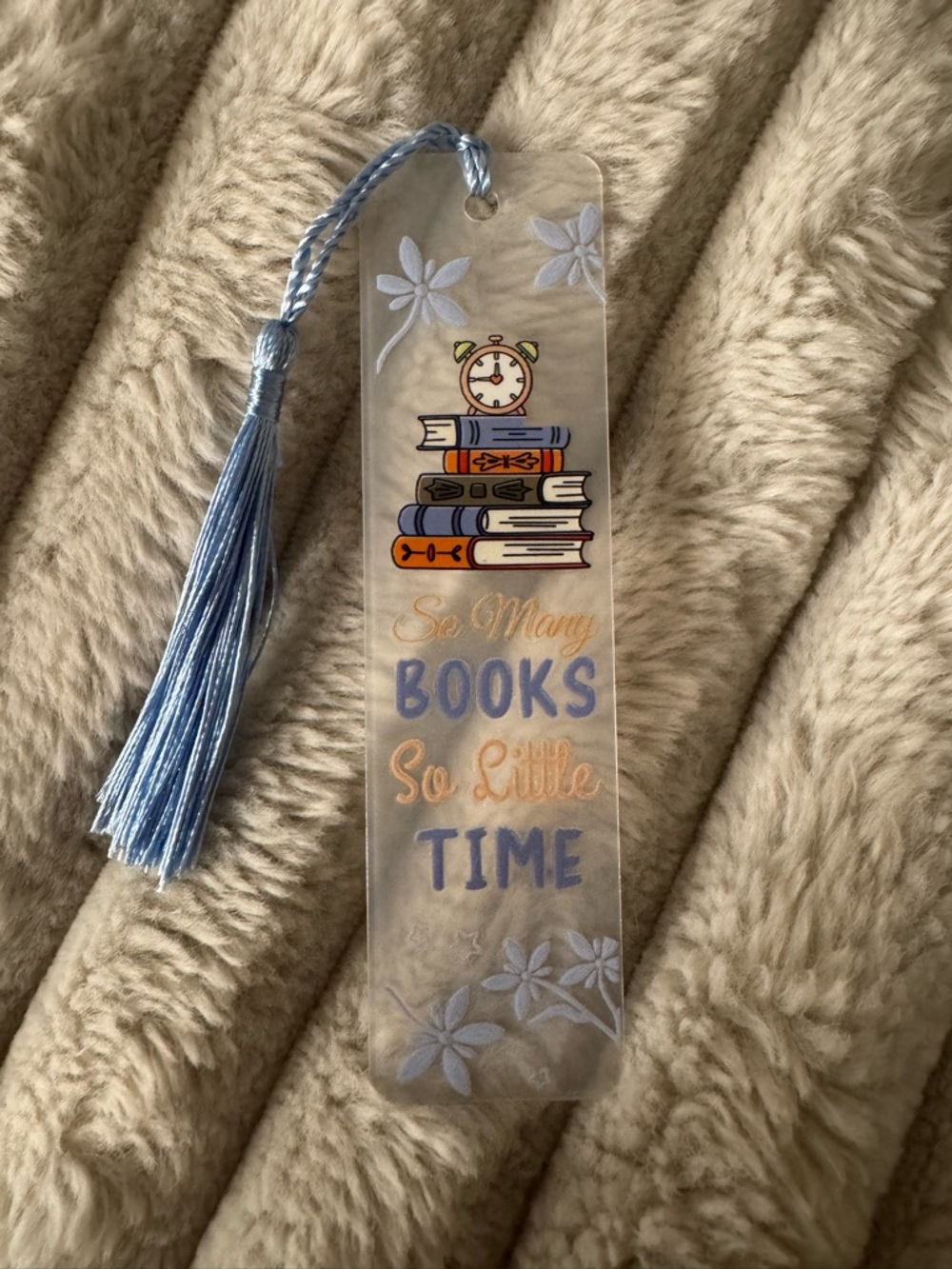 Clear Acrylic Bookmark with Blue Tassel - "So Many Books So Little Time"